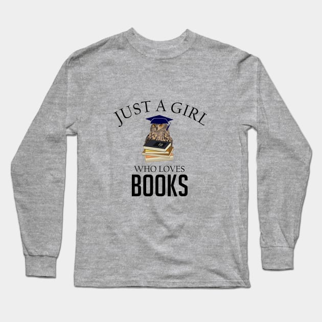 Just a girl who loves books Long Sleeve T-Shirt by cypryanus